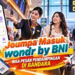 Joumpa Masuk Wondr by BNI, Pesan Pendampingan Bandara Kini Lebih Praktis