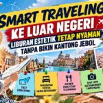 Smart Traveling ke Luar Negeri, Liburan Estetik Tetap Nyaman Tanpa Bikin Kantong Jebol