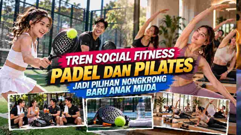 Social Fitness Jadi Tren Baru, Padel dan Pilates Ubah Cara Anak Muda Nongkrong