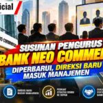 Susunan Pengurus Bank Neo Commerce Diperbarui, Direksi Baru Masuk Manajemen